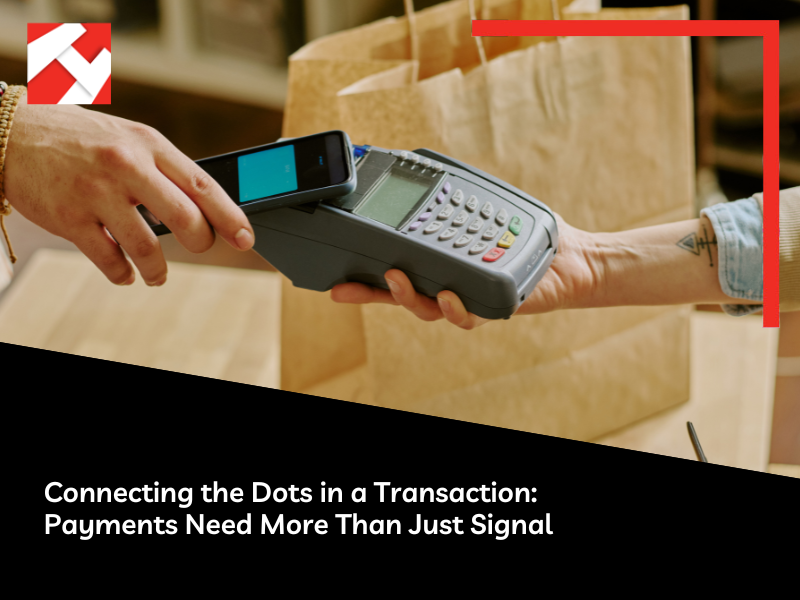 Connecting the Dots in a Transaction: Payments Need More Than Just Signal